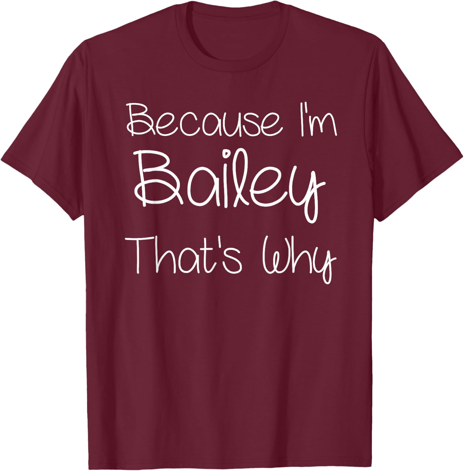 Bailey Funny Personalized Birthday Women Name Gift T-Shirt - T-Shirt | Maroon