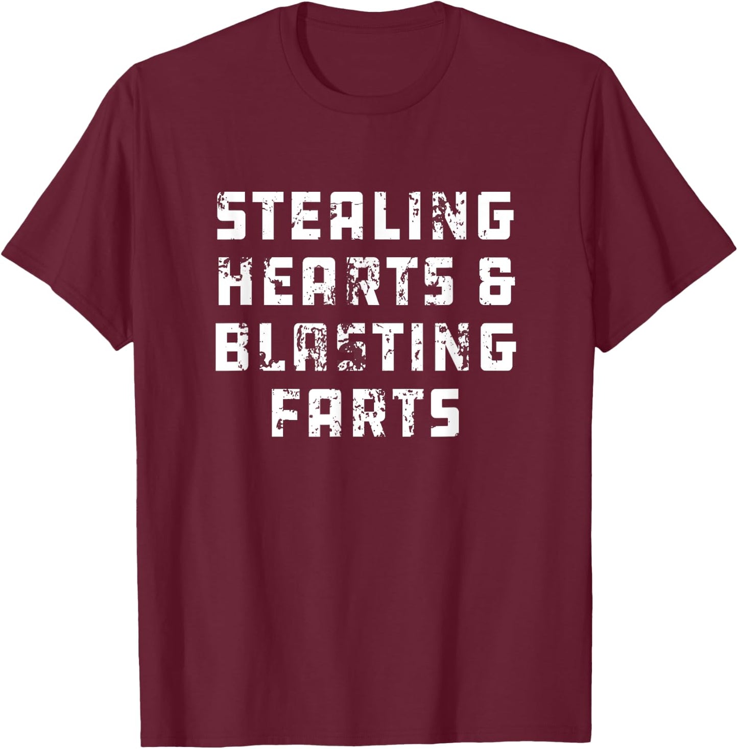 Stealing Hearts And Blasting Farts T-Shirt - T-Shirt | Maroon