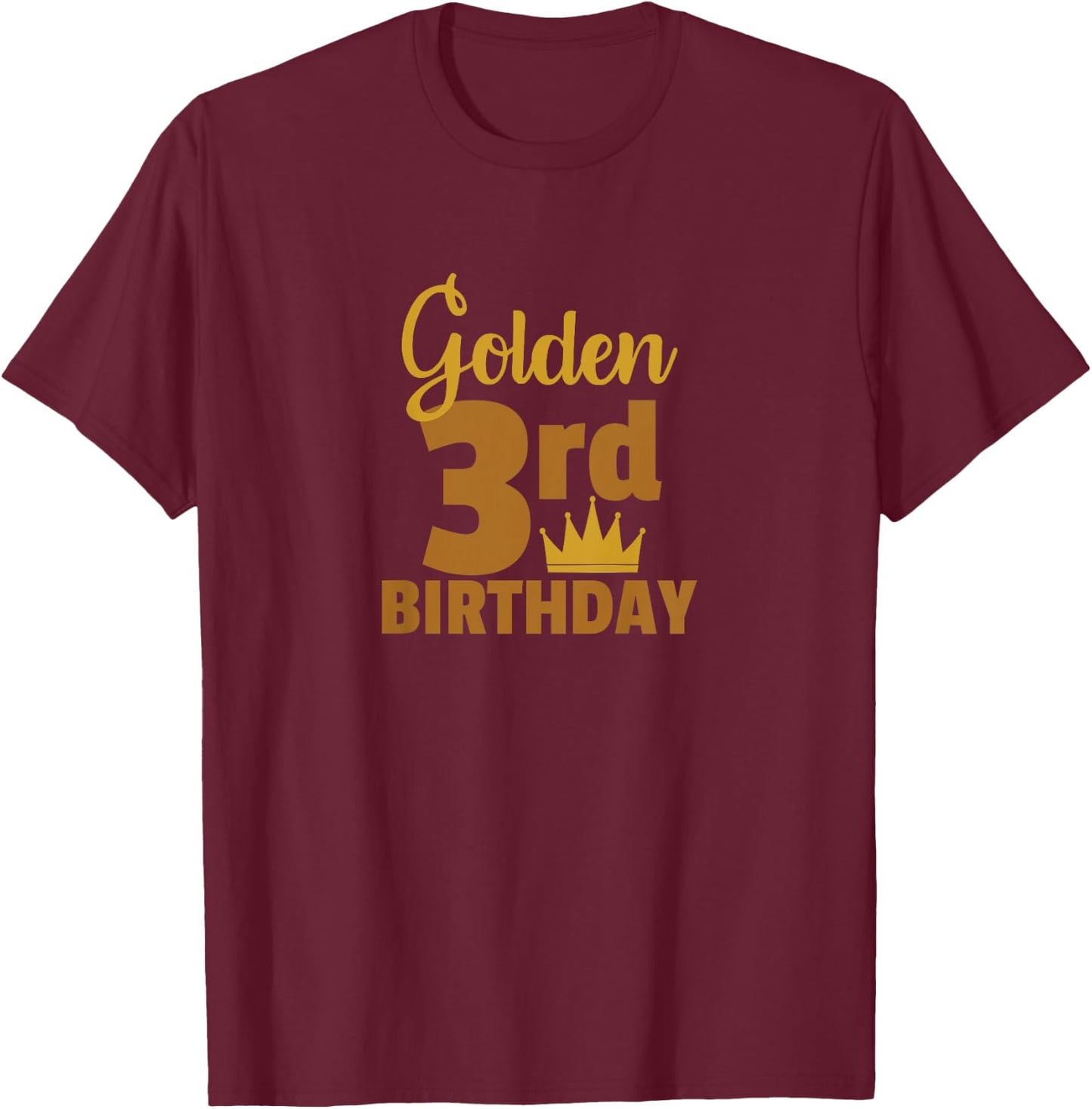 Golden Third Birthday Three Year Old Special Occasion T-Shirt - T-Shirt | Maroon