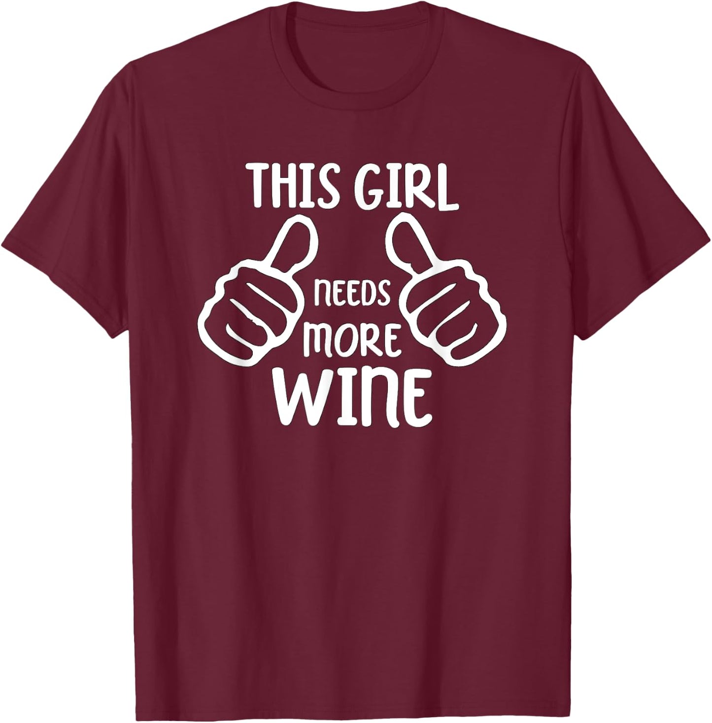 Funny Wine Lover This Girl Needs More Wine T-Shirt - T-Shirt | Maroon