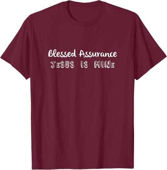 Blessed Assurance Jesus Is Mine Christian Hymn T-Shirt - T-Shirt | Maroon
