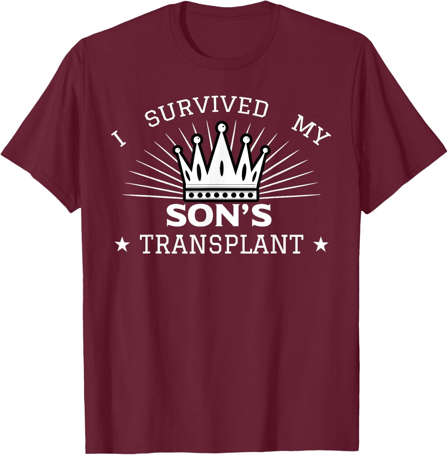 I Survived My Son's Transplant Organ Donor Parent Gift T-Shirt - T-Shirt | Maroon