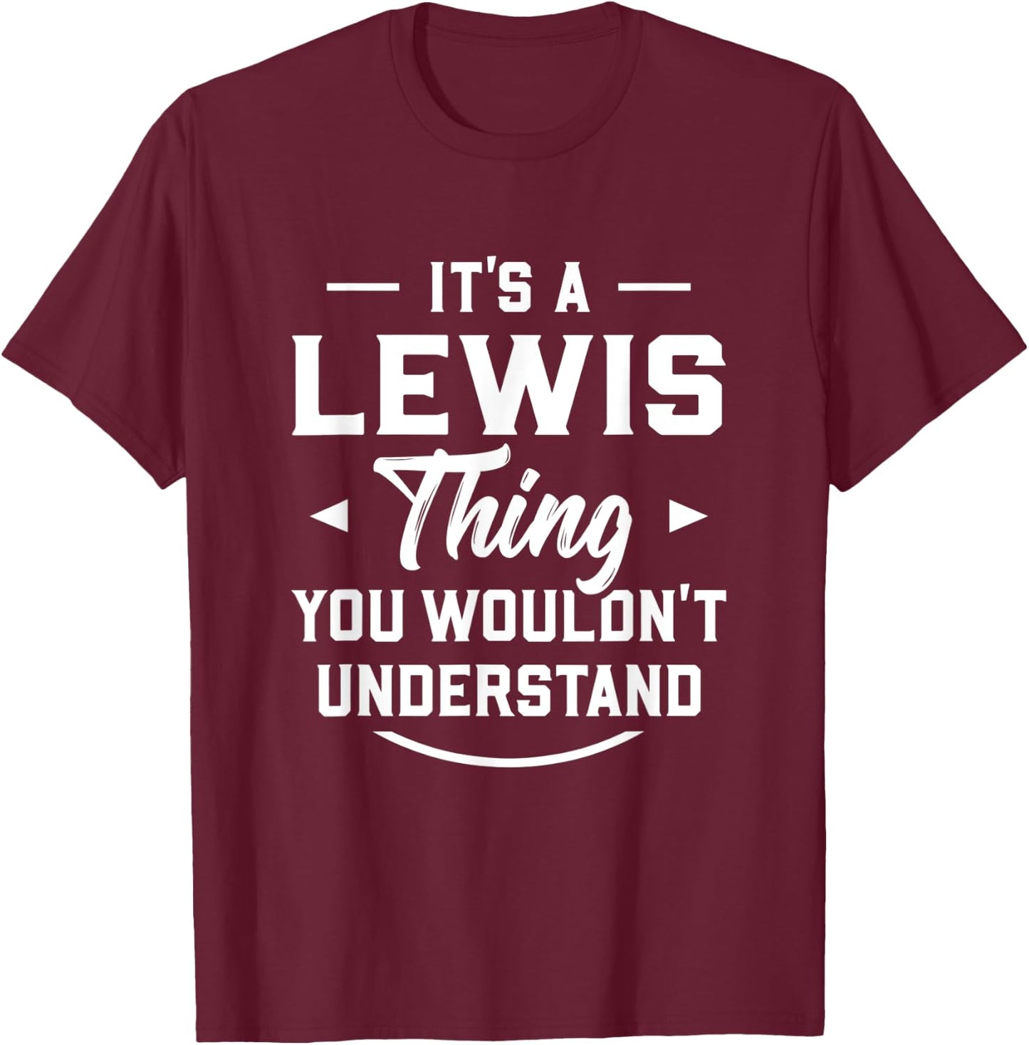 It's A Lewis Thing You Wouldn't Understand - Name Surname T-Shirt - T-Shirt | Maroon