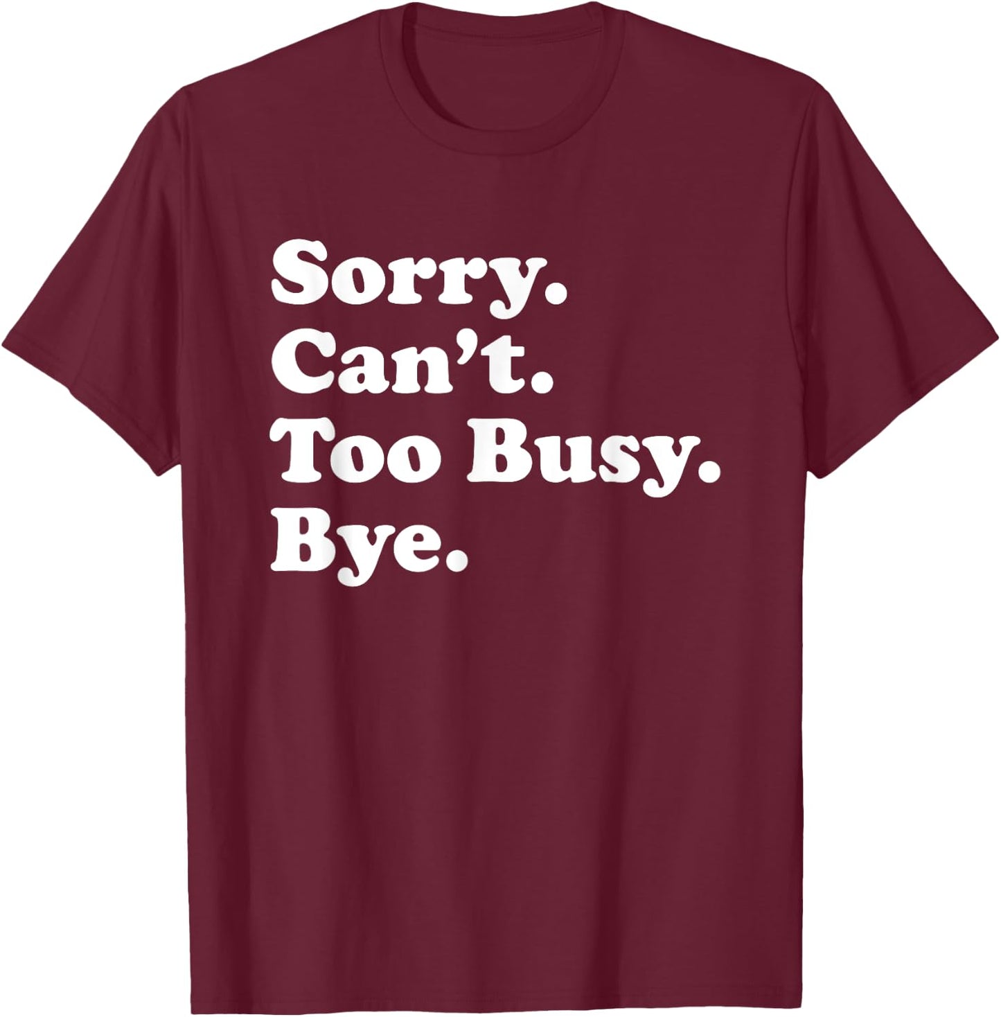 Funny Too Busy Gift Women Boys or Girls T-Shirt - T-Shirt | Maroon