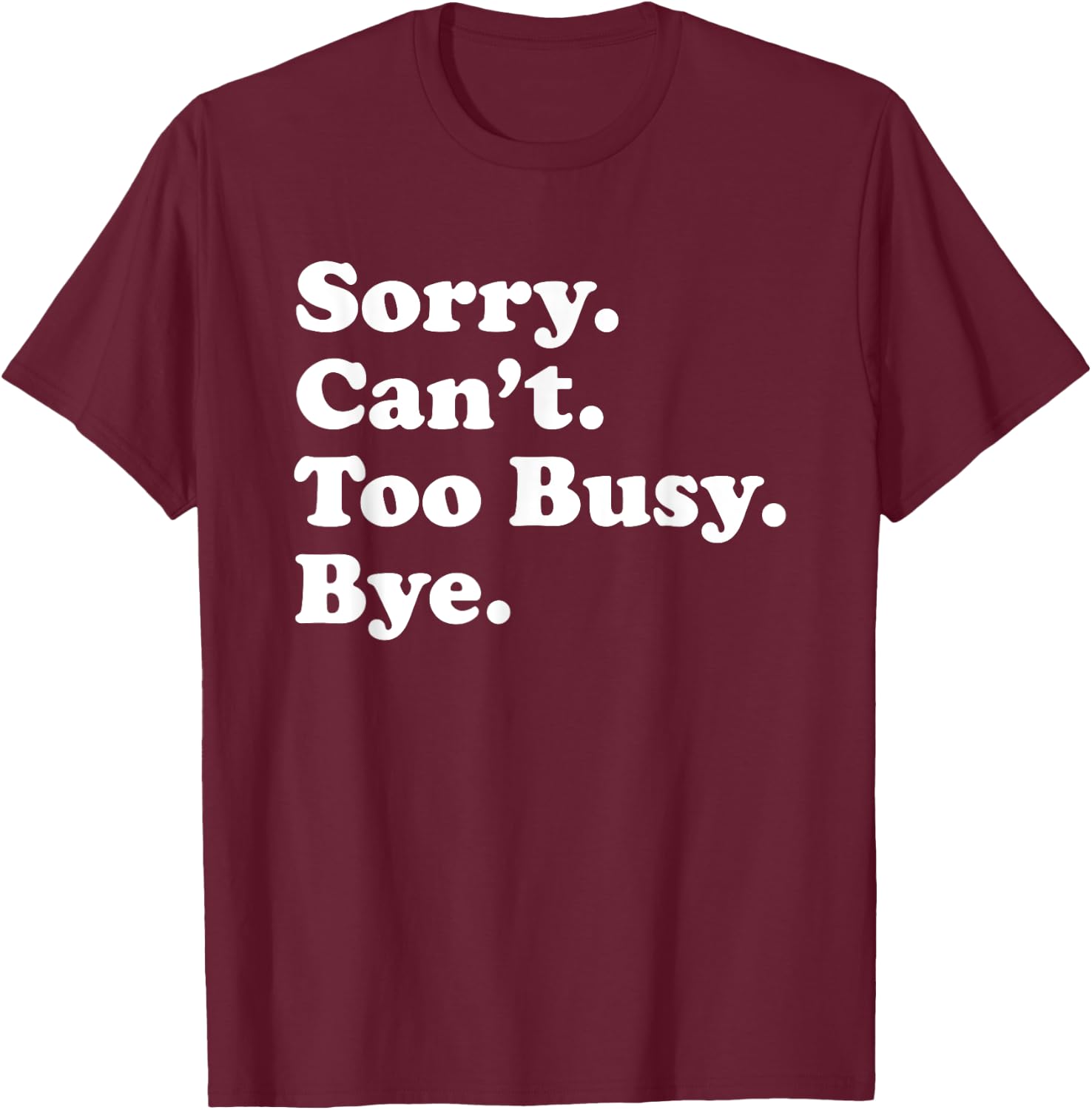 Funny Too Busy Gift Women Boys or Girls T-Shirt - T-Shirt | Maroon
