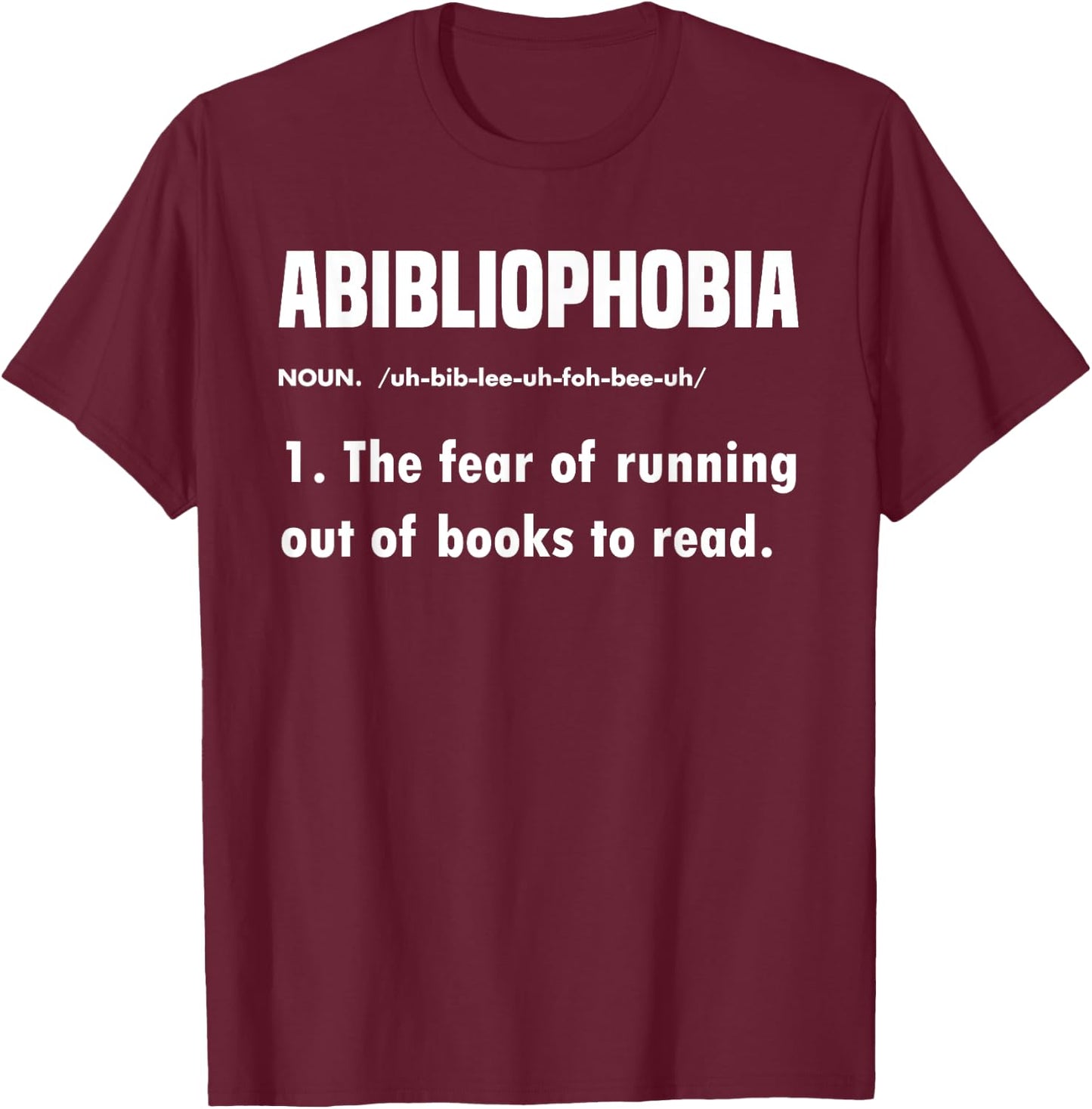 Abibliophobia - Funny Reading Book Lover and Bookworm Reader , Black,Small T-Shirt - T-Shirt | Maroon