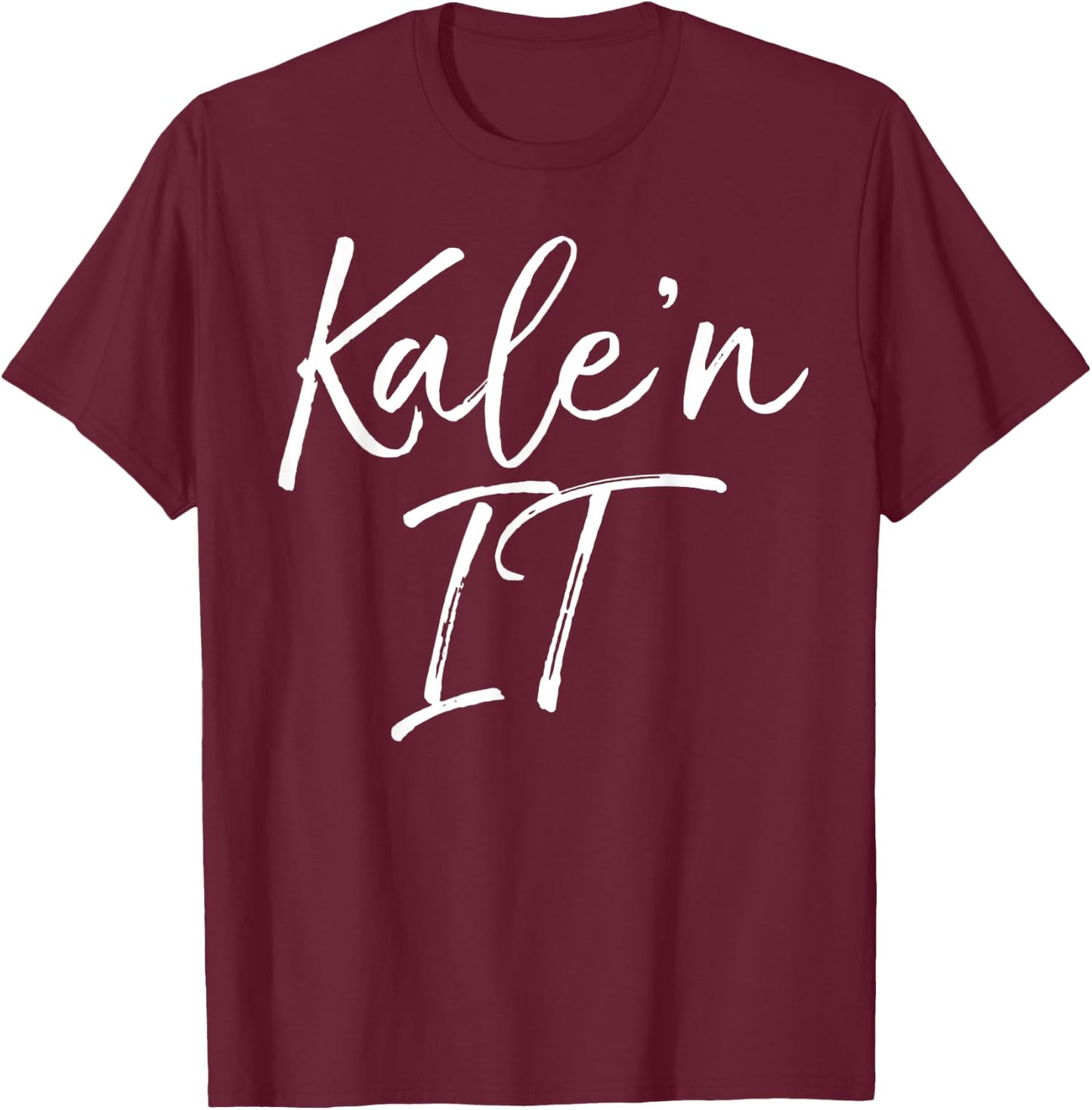 Funny Kale Pun Gift Vegetarians Vegan Quote Kale'n It T-Shirt - T-Shirt | Maroon