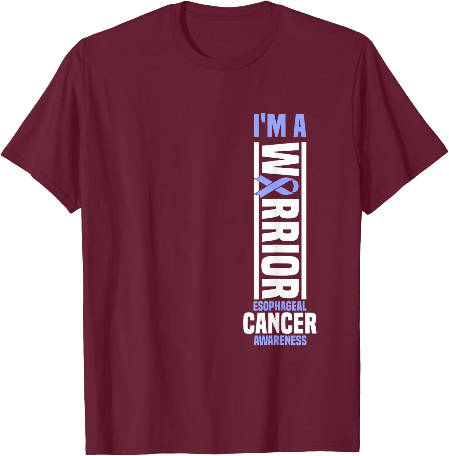 I'm A Warrior Esophageal Cancer Awareness Cancer Warrior T-Shirt - T-Shirt | Maroon