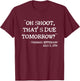 Oh Shoot That's Due Tomorrow Funny Thomas Jefferson Quote T-Shirt - T-Shirt | Maroon