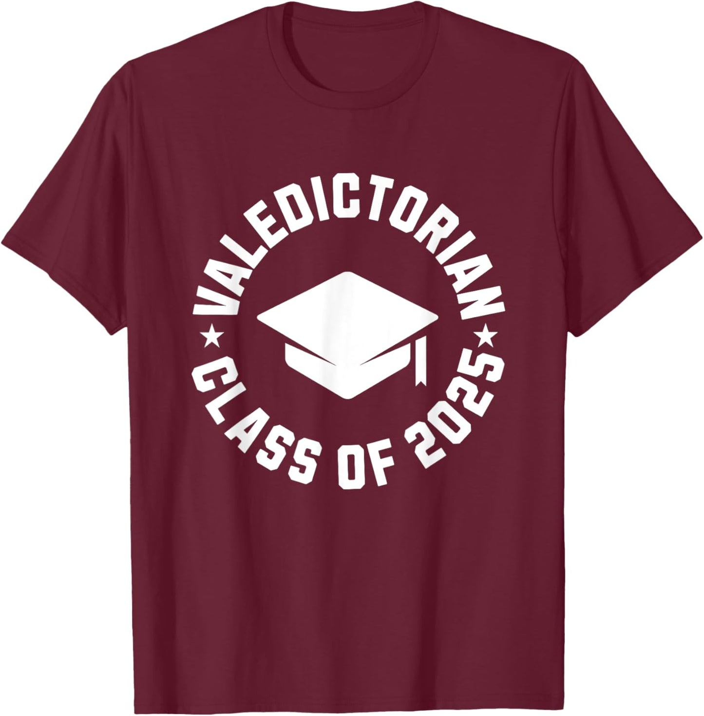 Valedictorian Class Of 2025 Graduation T-Shirt - T-Shirt | Maroon