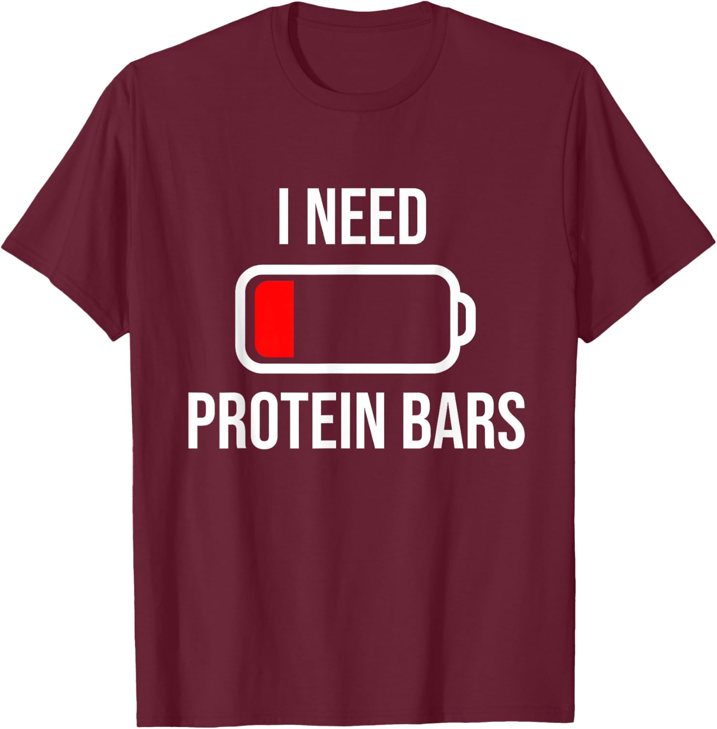 I Need Protein Bars - Eat Cooking Fitness Funny Food Gym T-Shirt - T-Shirt | Maroon