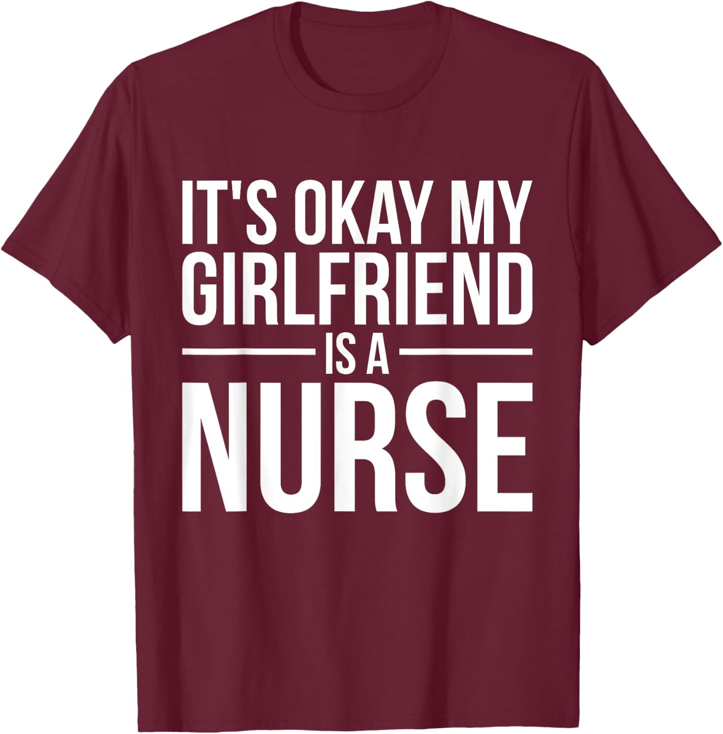 My Girlfriend Is A Nurse Nursing RN LPN CNA Practitioner T-Shirt - T-Shirt | Maroon