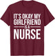 My Girlfriend Is A Nurse Nursing RN LPN CNA Practitioner T-Shirt - T-Shirt | Maroon
