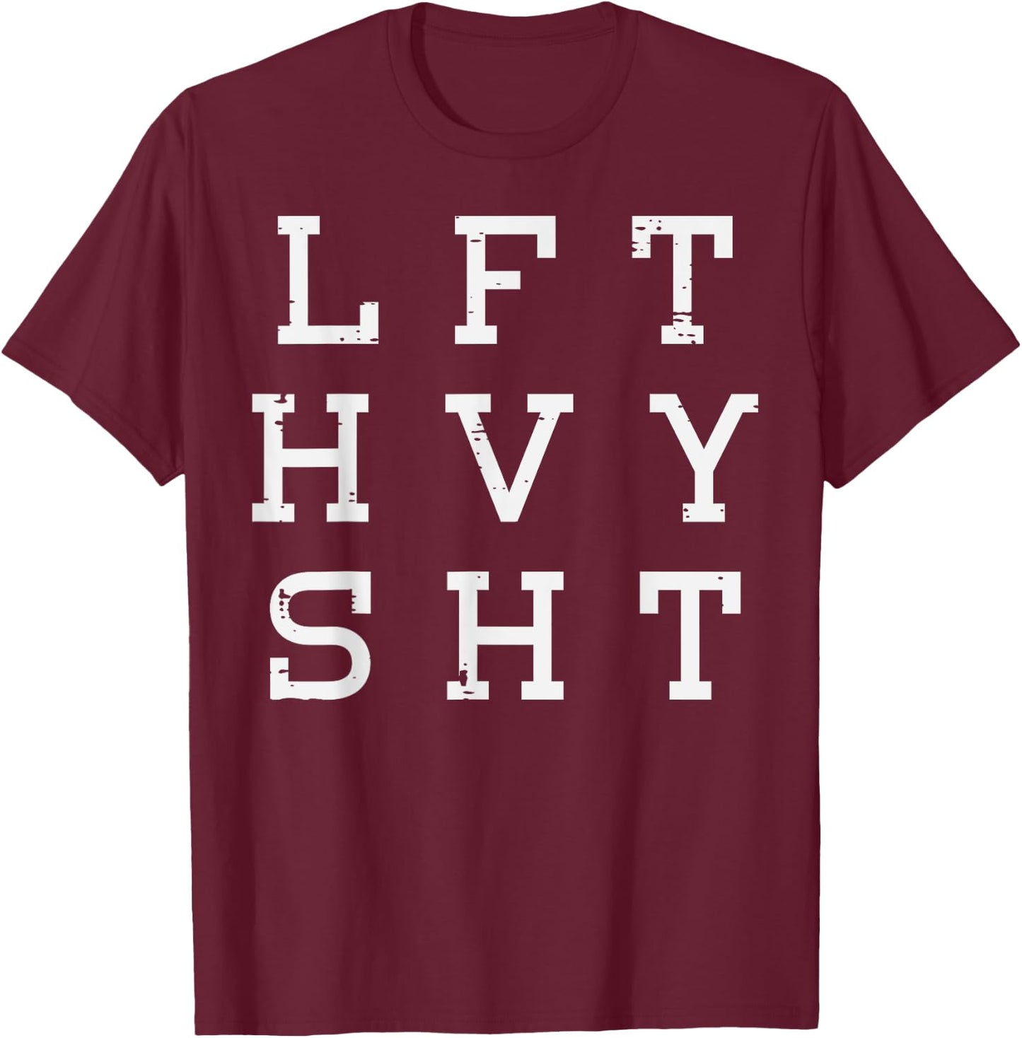 Gym Lift Heavy Sht Workout Weightlifting Deadlift Men Women T-Shirt - T-Shirt | Maroon