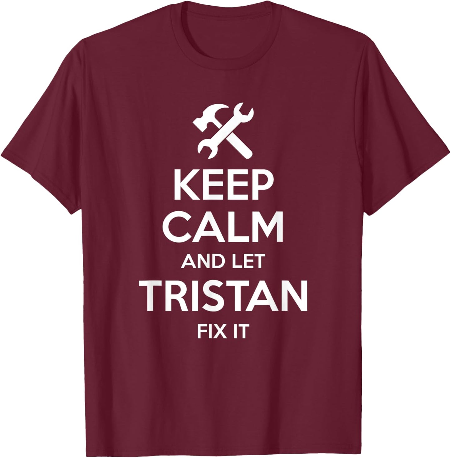 TRISTAN Fix Quote Funny Birthday Personalized Name Gift T-Shirt - T-Shirt | Maroon