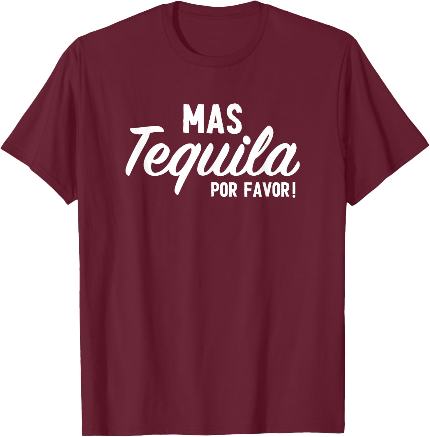 Mas Tequila Por Favor Funny Cinco De Mayo Day Fiesta Party T-Shirt - T-Shirt | Maroon