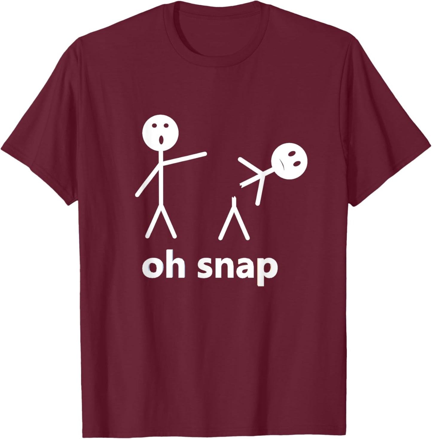 Oh Snap Funny Stick Figure Hilarious Sarcastic Humor Saying T-Shirt - T-Shirt | Maroon