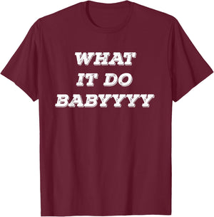 What It Do Baby T-Shirt - T-Shirt | Maroon