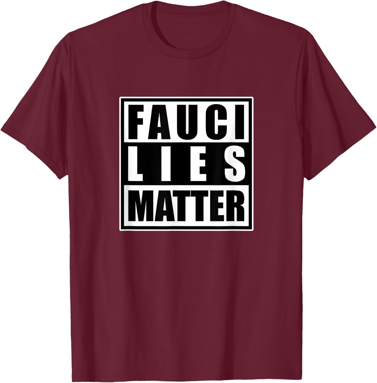 Doctor Lousy Fauci Swag: Anti-Fauci Fauci Lies Matter T-Shirt - T-Shirt | Maroon