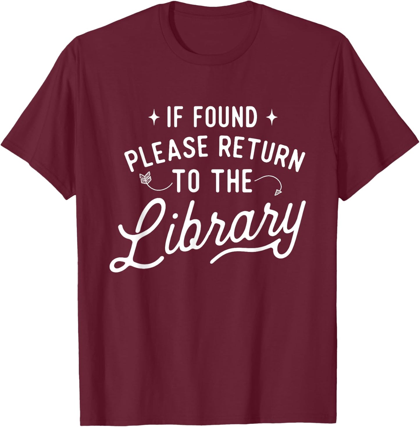 Book Lover Shirts If Found Please Return To The Library - Librarian Bookworm T-Shirt - T-Shirt | Maroon