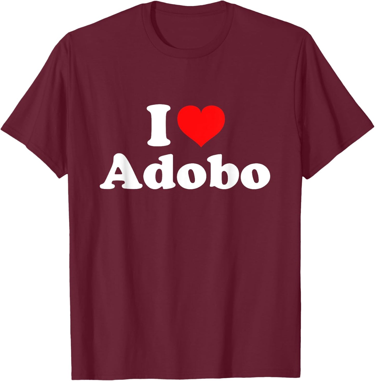 I Love Adobo T-Shirt - T-Shirt | Maroon