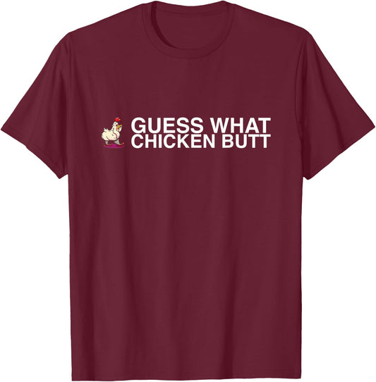 Guess What Chicken Butt T-Shirt - T-Shirt | Maroon