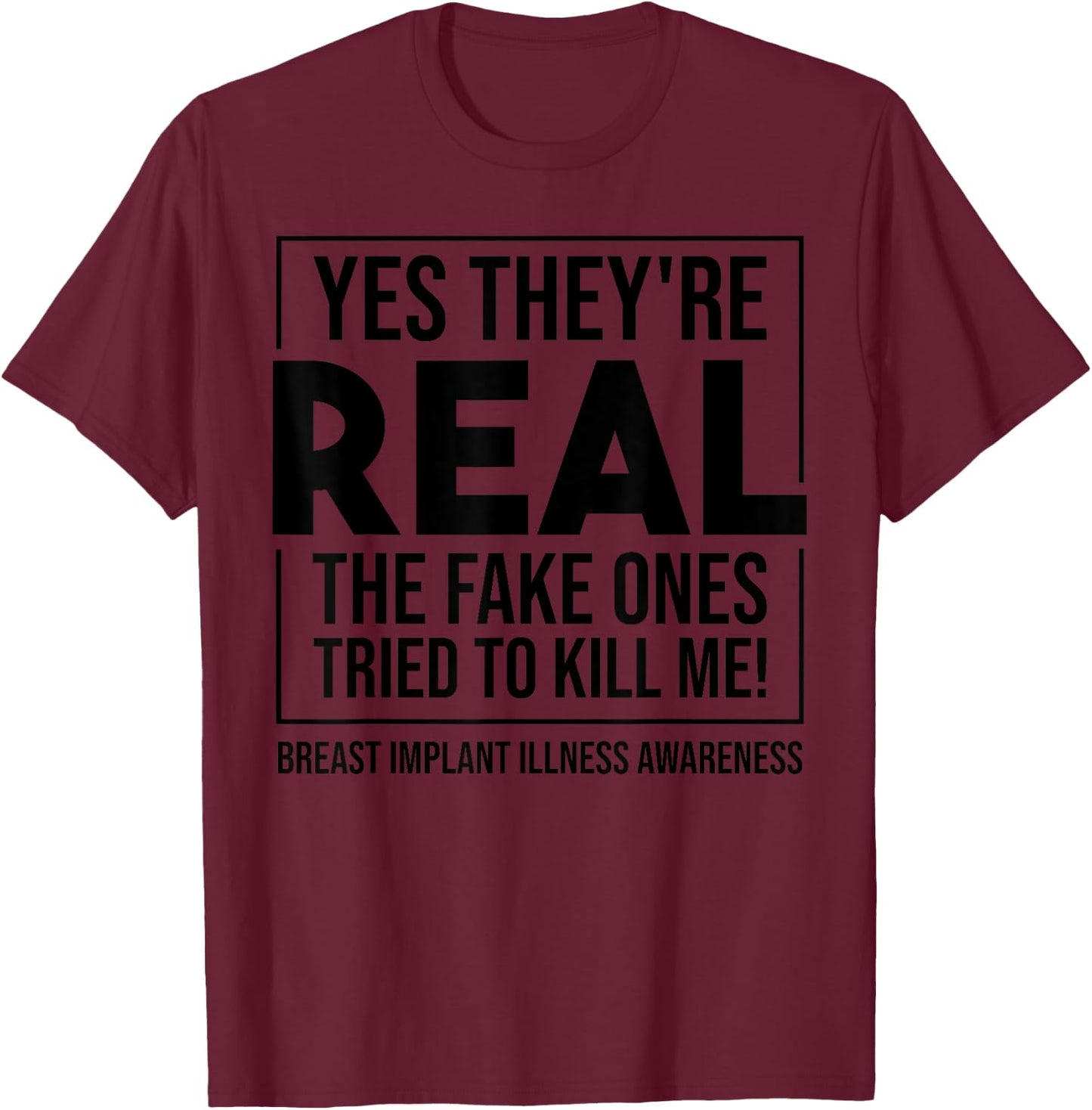 Funny Yes They're Real | Cute Breast Implant Illness Gift T-Shirt - T-Shirt | Maroon