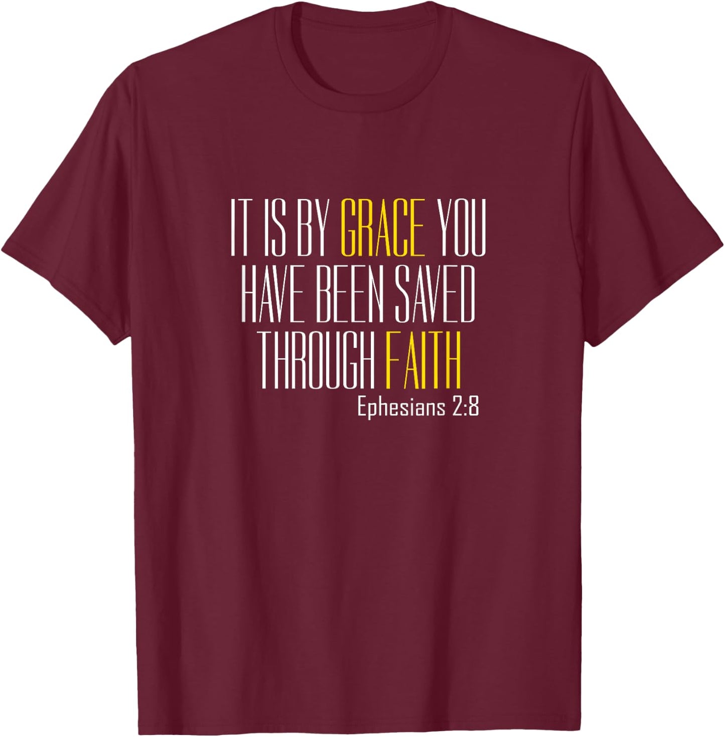 By Grace You Have Been Saved Bible Verse Ephesians 2:8 T-Shirt - T-Shirt | Maroon