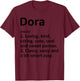DORA Definition Personalized Name Funny Birthday Gift T-Shirt - T-Shirt | Maroon