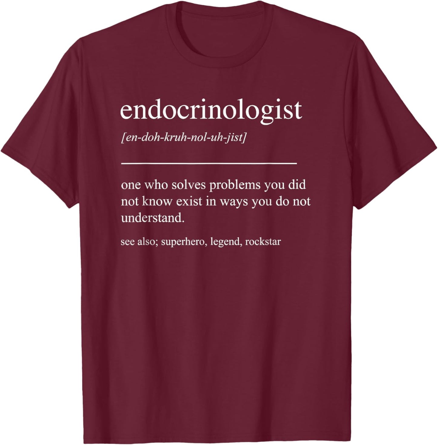 Funny Endocrinologist Definition Reproductive Endocrinology T-Shirt - T-Shirt | Maroon