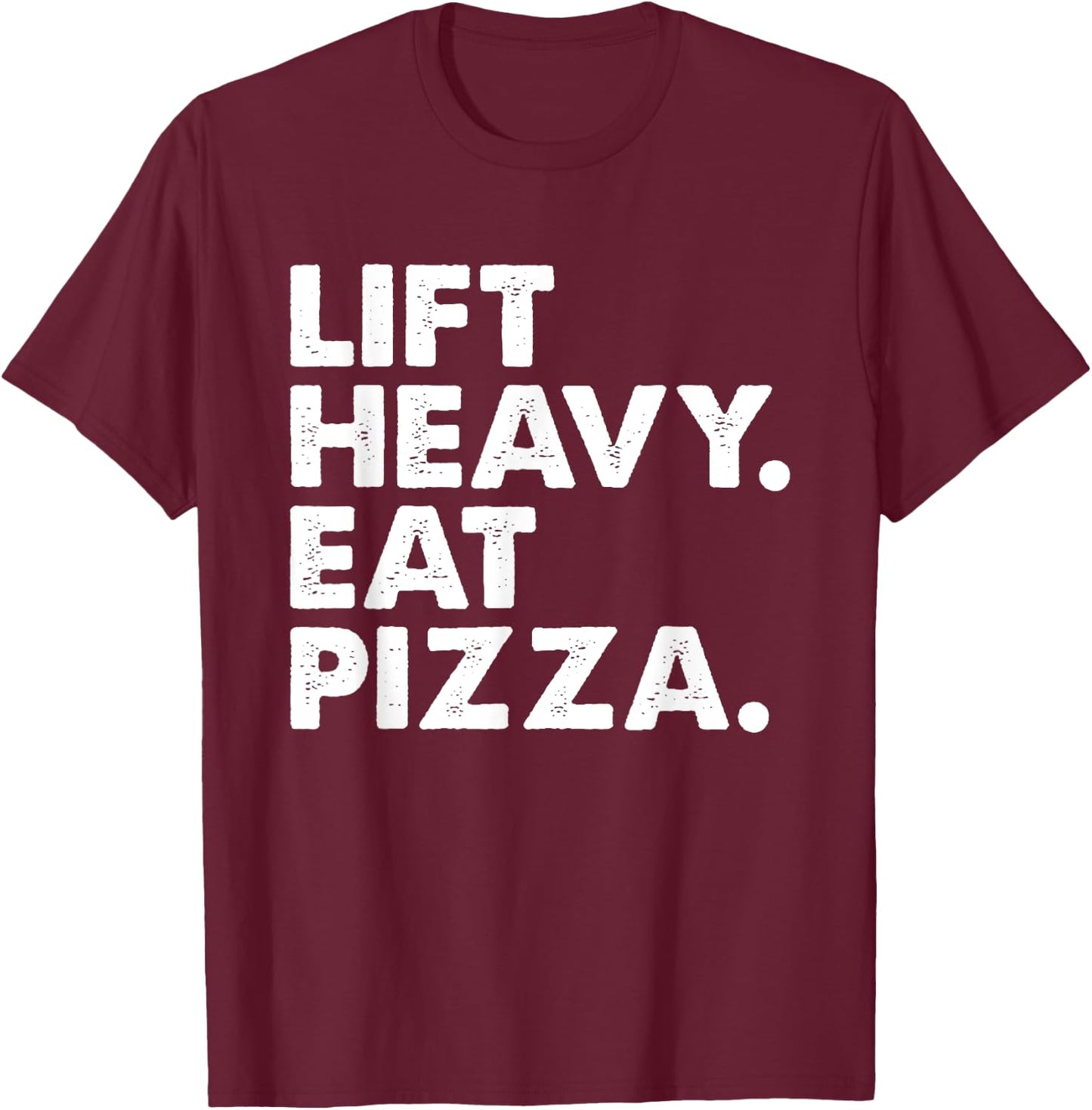 Lift Heavy Eat Pizza Gym Fitness Funny Pizza Lovers Cool T-Shirt - T-Shirt | Maroon