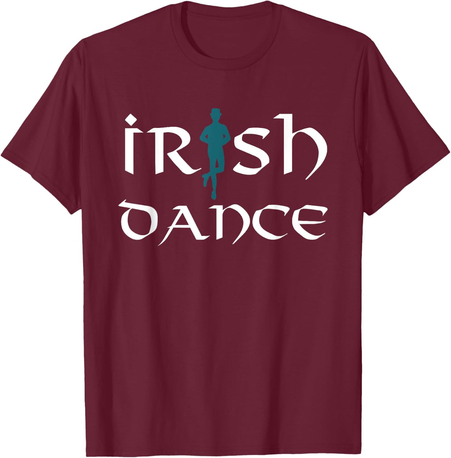 Irish Dance Ceili Dancer Funny Irish Dancing T-Shirt - T-Shirt | Maroon