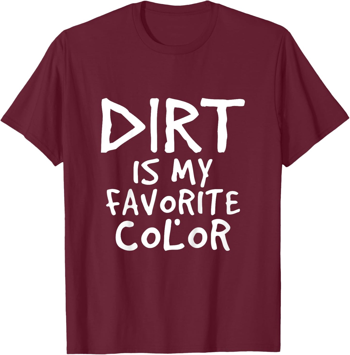 Dirt Is My Favorite Color Sarcastic Baby Children Toddler T-Shirt - T-Shirt | Maroon