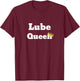 Fun Graphic- Lube Queen T-Shirt - T-Shirt | Maroon