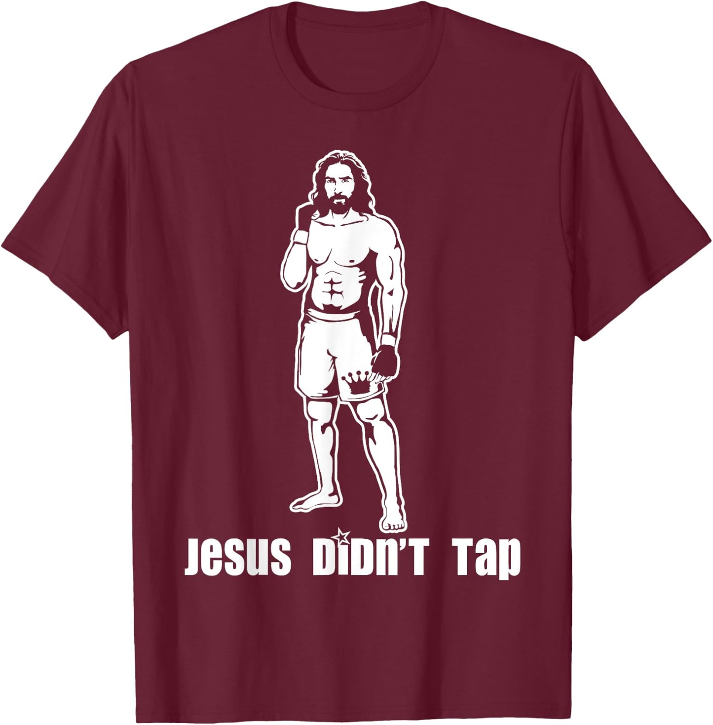 Jesus Didn't Tap MMA T-Shirt - T-Shirt | Maroon