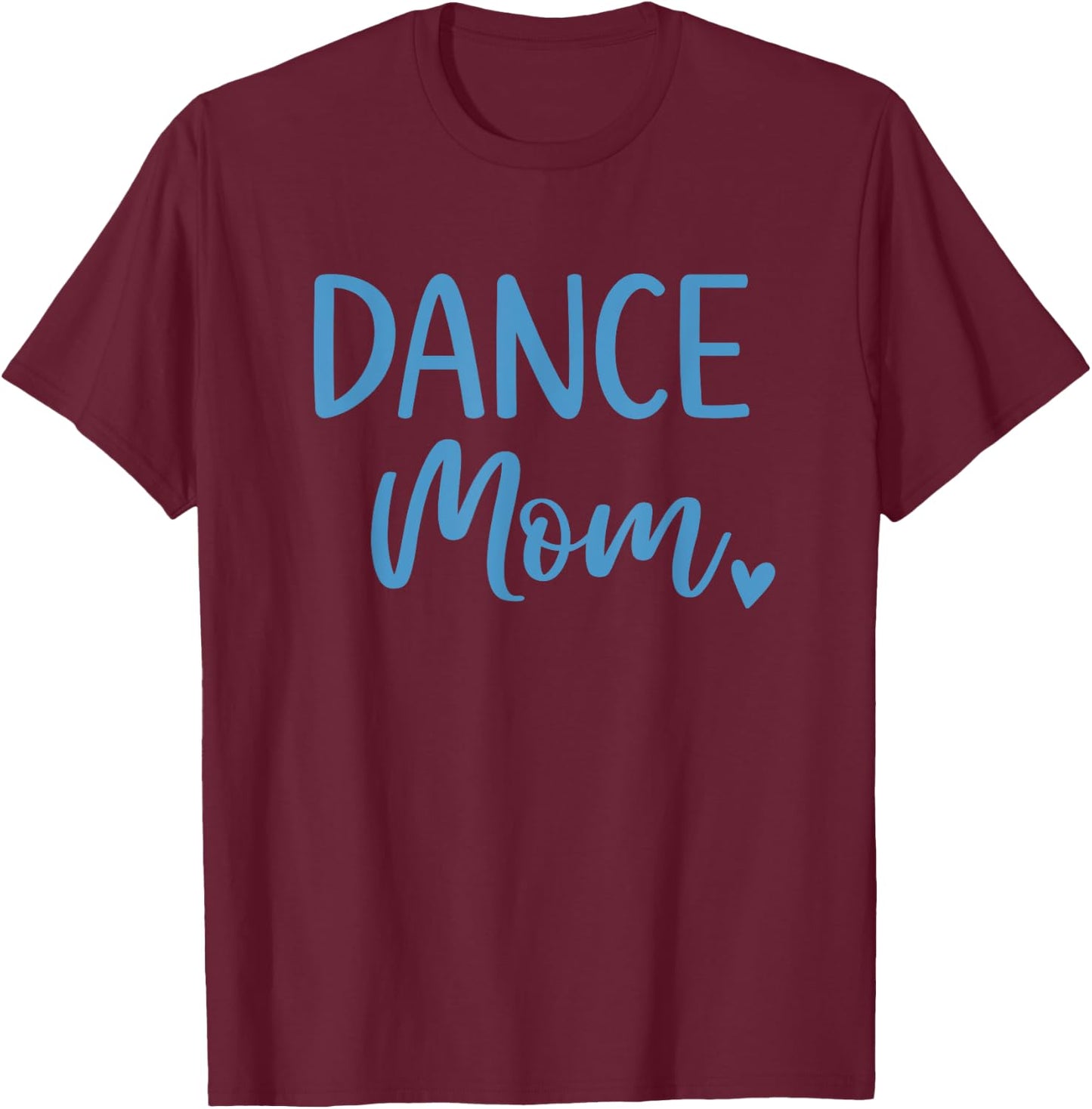 Dance Mom Cute Blue Dancer Mama T-Shirt - T-Shirt | Maroon