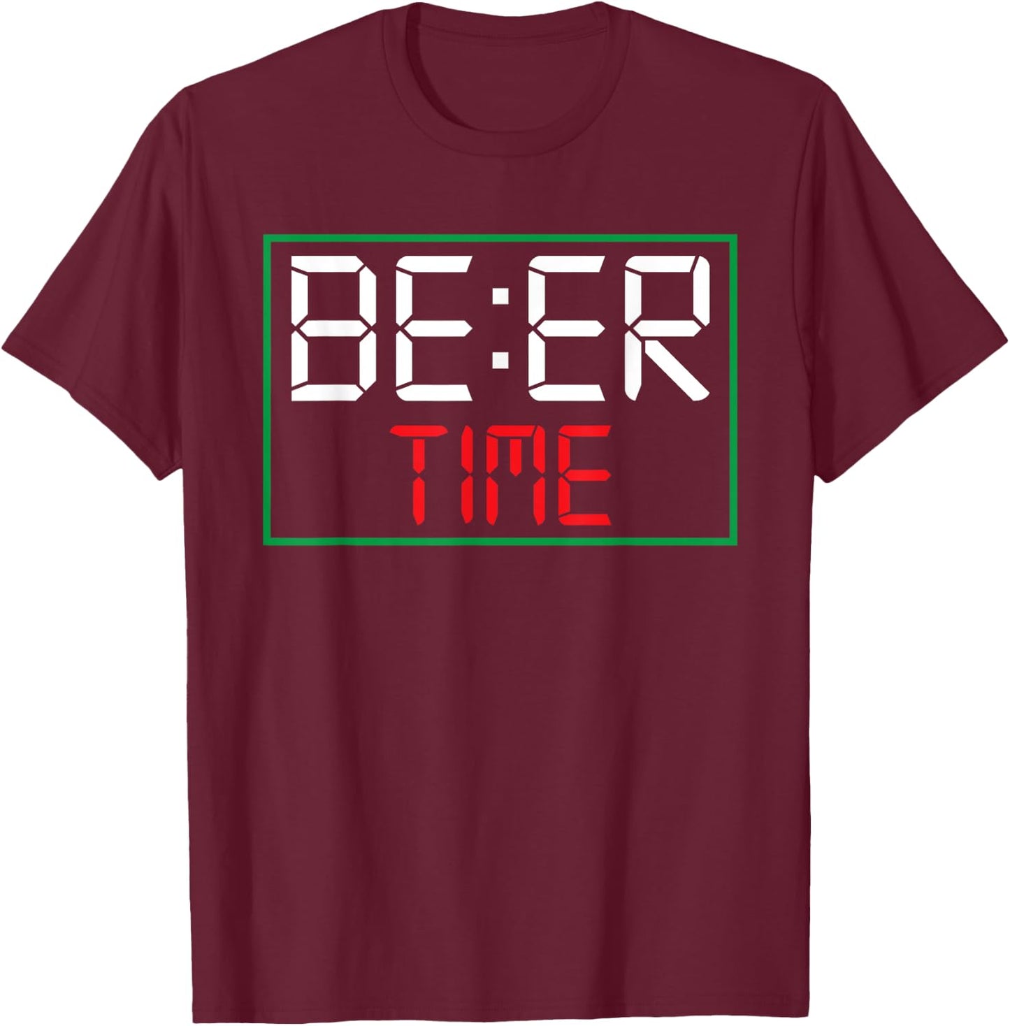 ITS BEER TIME | Drinking Beer O'Clock Drinkers Outfit T-Shirt - T-Shirt | Maroon