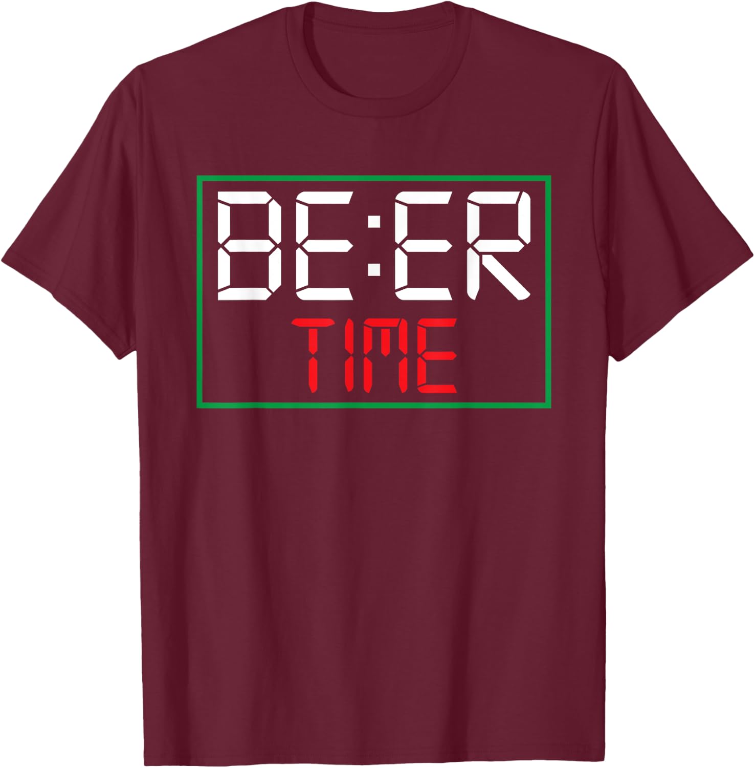 ITS BEER TIME | Drinking Beer O'Clock Drinkers Outfit T-Shirt - T-Shirt | Maroon