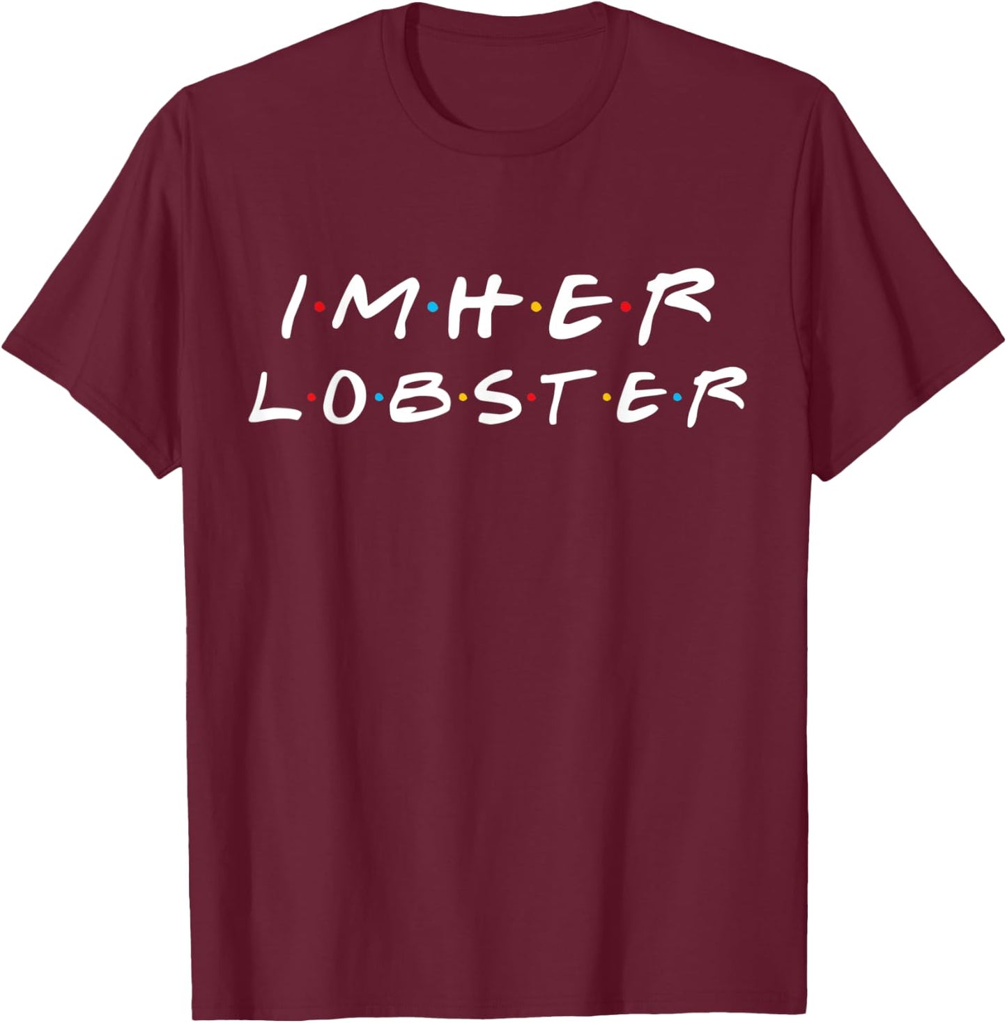 I'm Her Lobster Matching Couple Valentine's Day T-Shirt - T-Shirt | Maroon