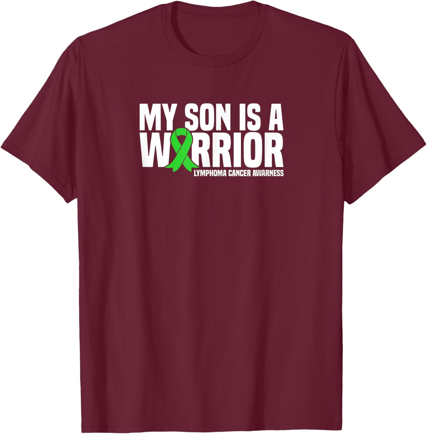 My Son is a Warrior Green Ribbon Lymphoma Cancer Awareness T-Shirt - T-Shirt | Maroon