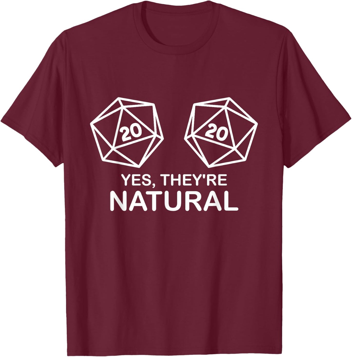 Yes, they're Natural 20 d20 dice funny RPG gamer Salty Gamer T-Shirt - T-Shirt | Maroon