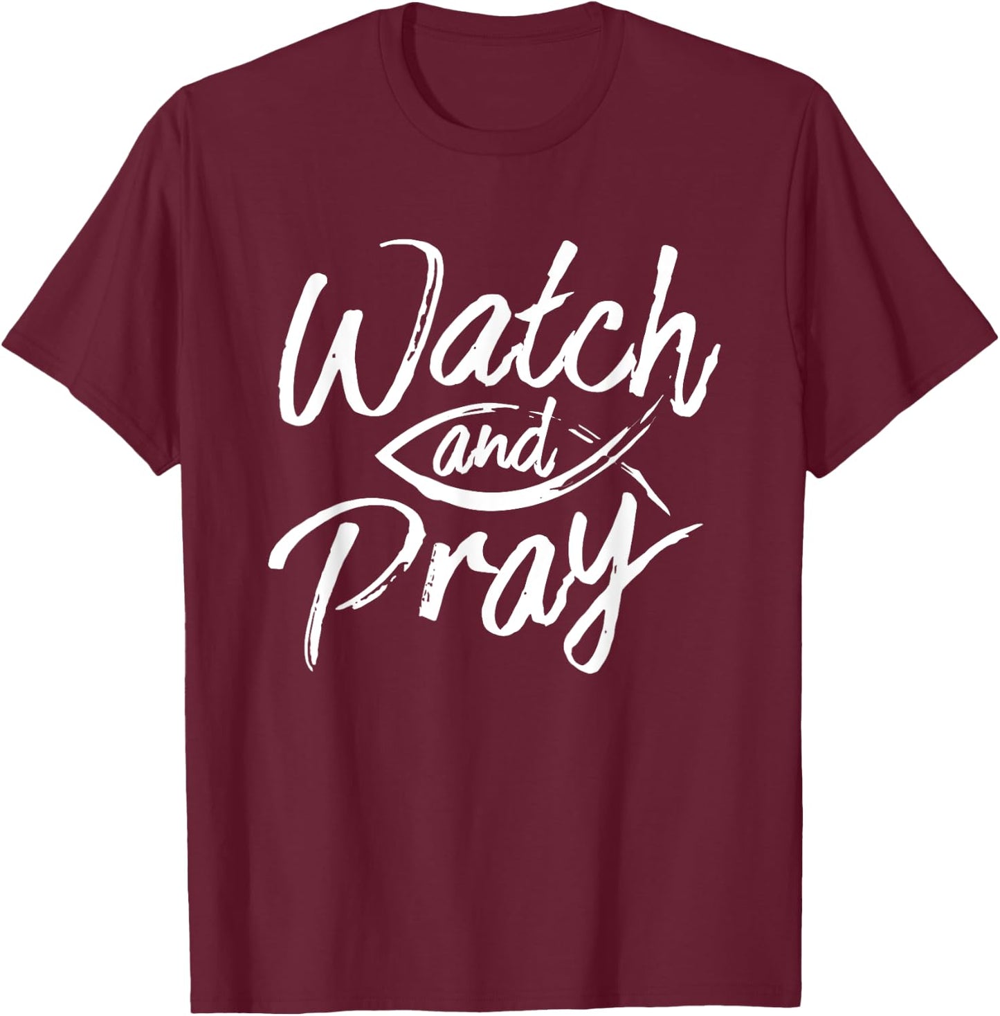 Watch And Pray Christian Fish Bible Message T-Shirt - T-Shirt | Maroon