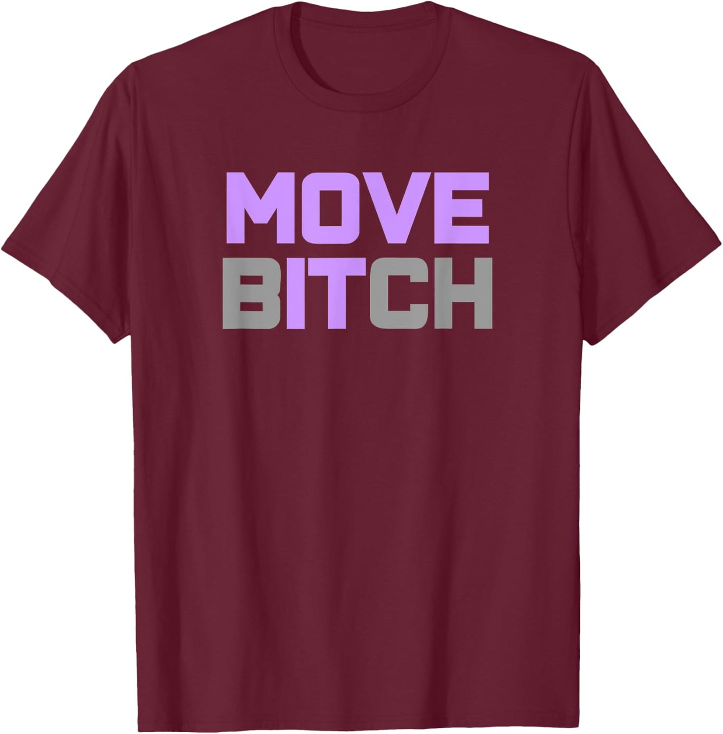 Move it, Move Bitch Workout T-Shirt - T-Shirt | Maroon