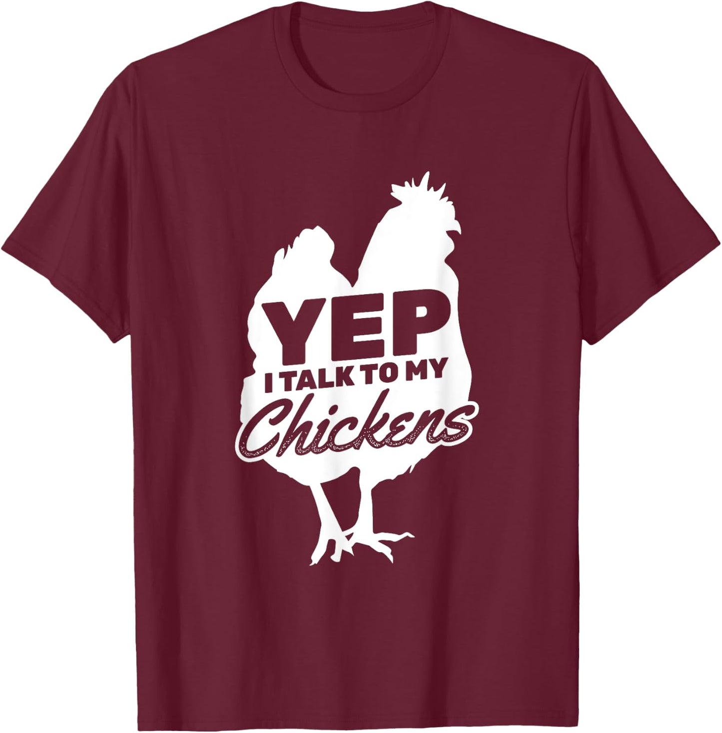 I Talk To My Chickens Farmer Chicken Owner T-Shirt - T-Shirt | Maroon