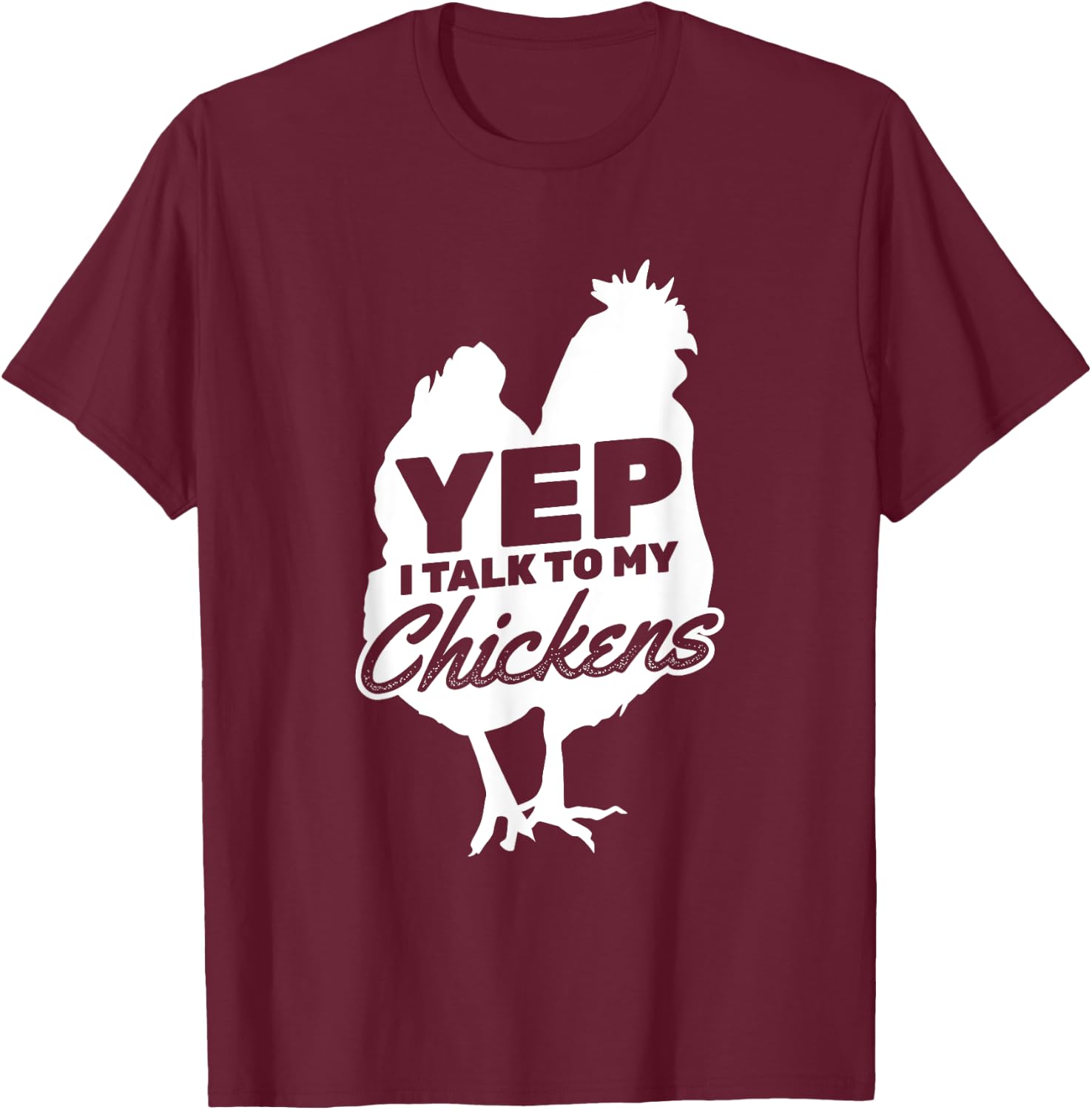 I Talk To My Chickens Farmer Chicken Owner T-Shirt - T-Shirt | Maroon