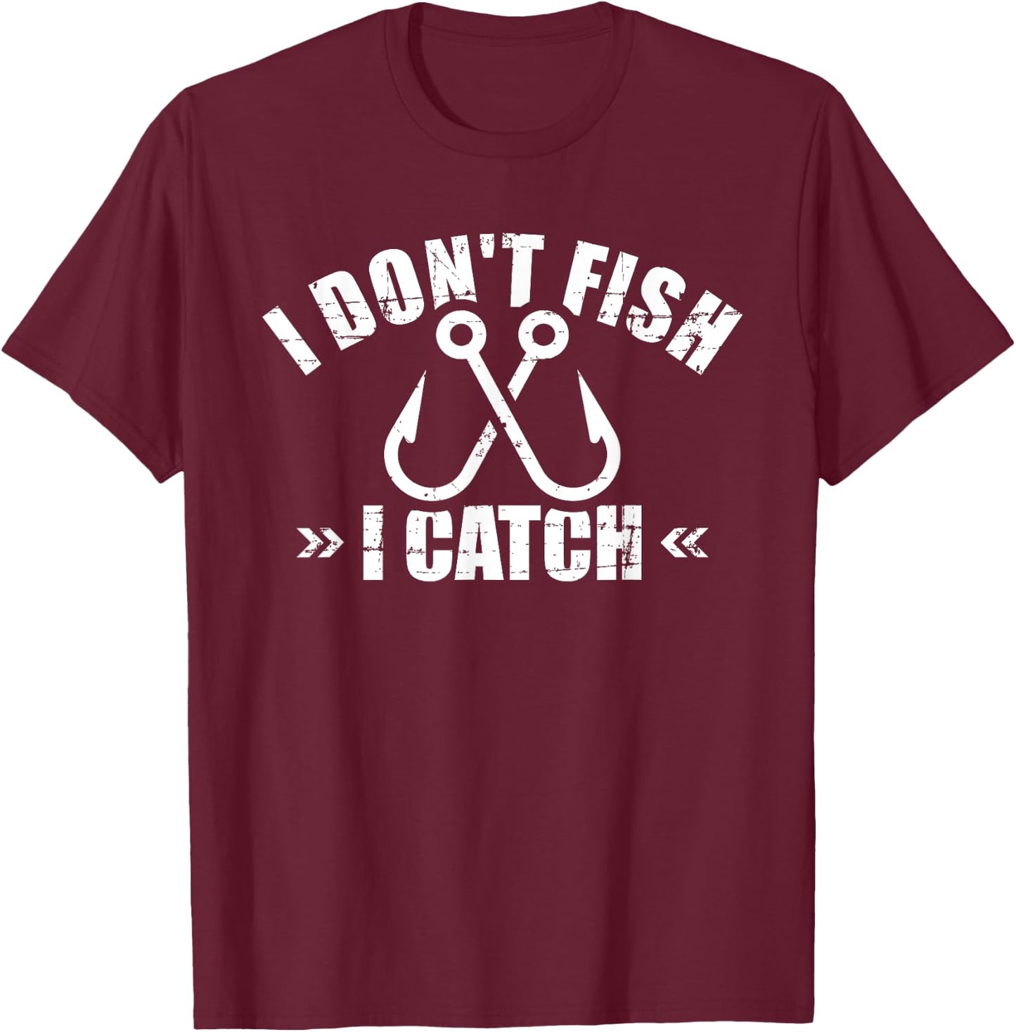 Fishing I don't fish I catch T-Shirt - T-Shirt | Maroon