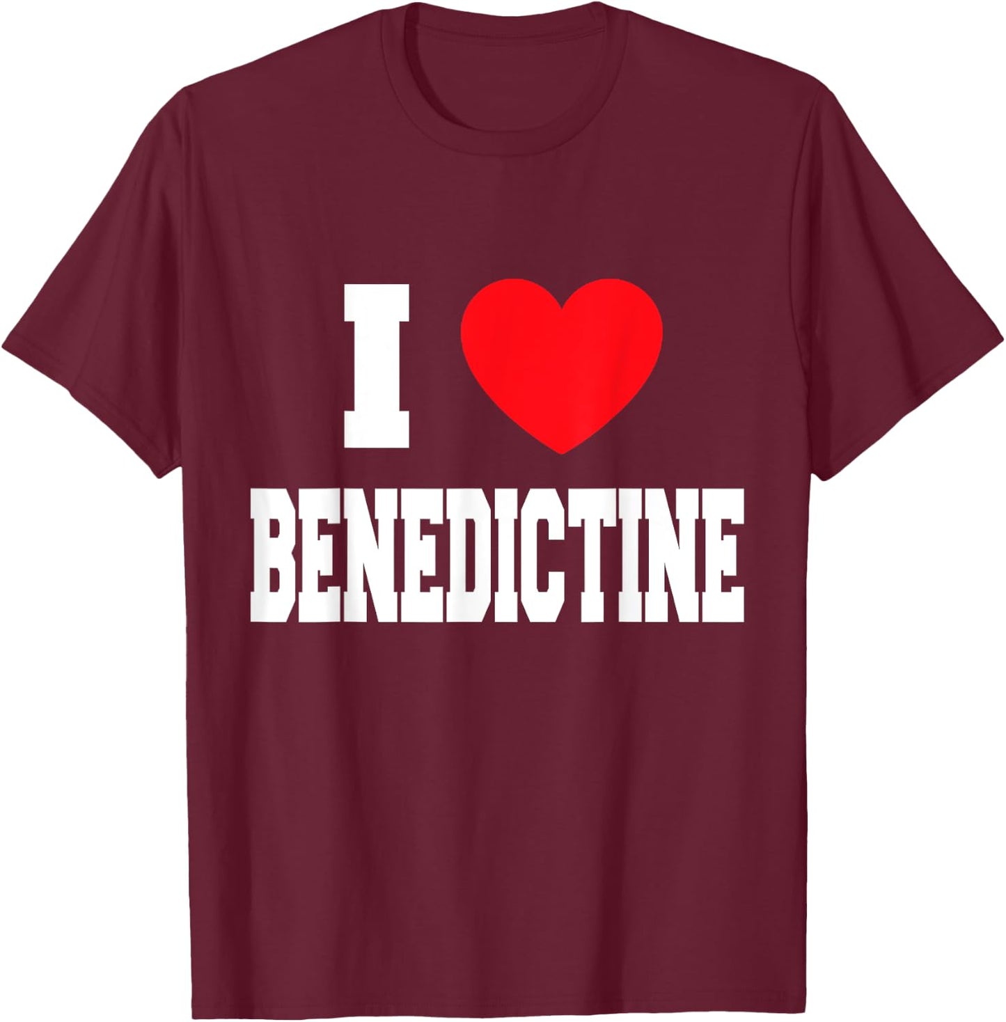 I Love Benedictine T-Shirt - T-Shirt | Maroon