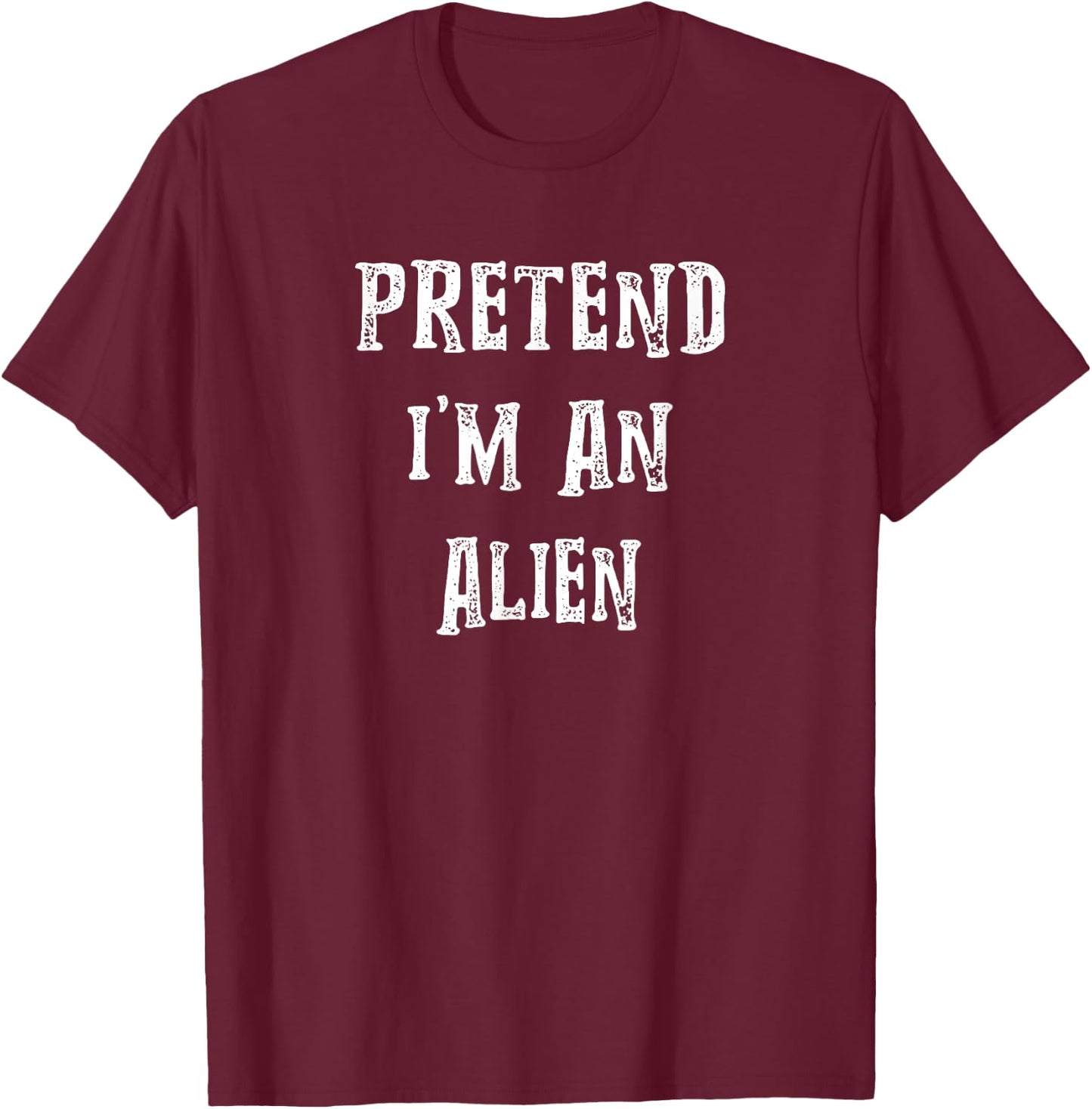 Pretend i'm An Alien Halloween Costume Couples Matching T-Shirt - T-Shirt | Maroon