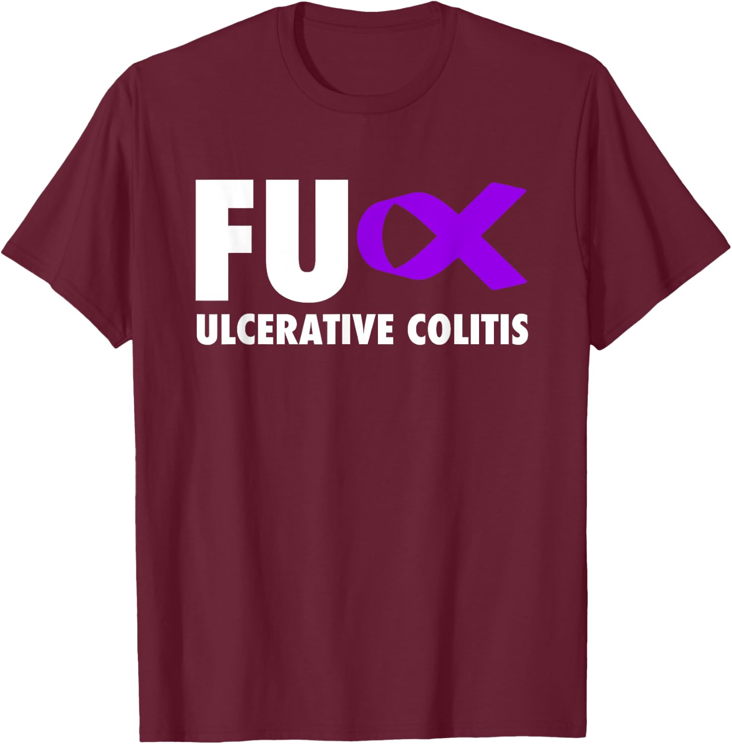 FU Ulcerative Colitis Purple Ribbon - Ulcerative Colitis T-Shirt - T-Shirt | Maroon