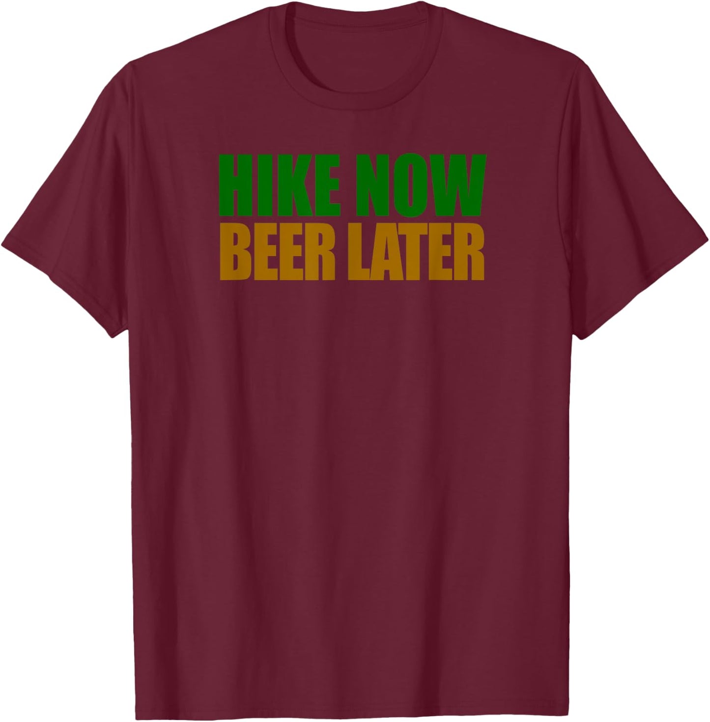 Hike Now Beer Later Hiking T-Shirt - T-Shirt | Maroon